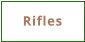 Rifles