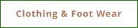 Clothing & Foot Wear