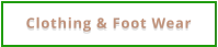 Clothing & Foot Wear