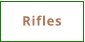 Rifles