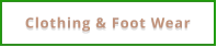 Clothing & Foot Wear