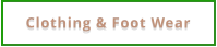 Clothing & Foot Wear