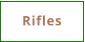 Rifles