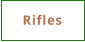 Rifles