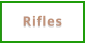 Rifles