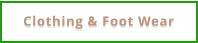 Clothing & Foot Wear