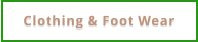 Clothing & Foot Wear